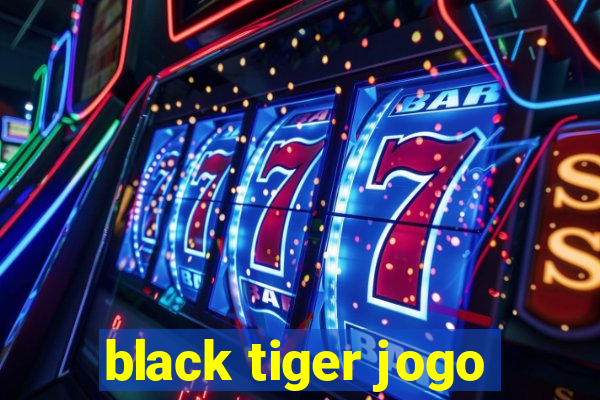 black tiger jogo